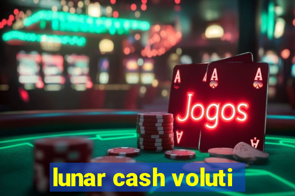 lunar cash voluti